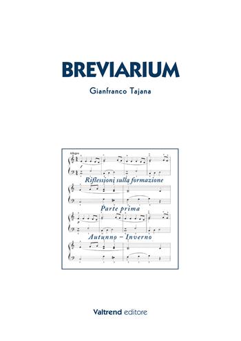 Breviarium. Riflessioni sulla formazione. Parte prima: Autunno-Inverno - Gianfranco Tajana - Libro Valtrend 2015 | Libraccio.it