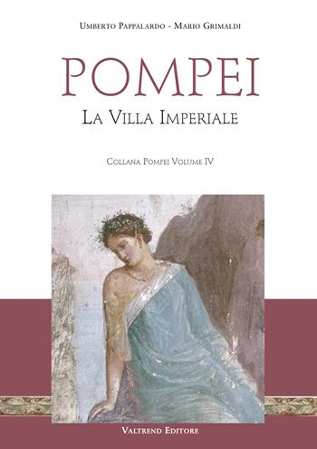 Pompei. La villa imperiale. Con Contenuto digitale per download e accesso online - Umberto Pappalardo, Mario Grimaldi - Libro Valtrend 2018, Pompei | Libraccio.it