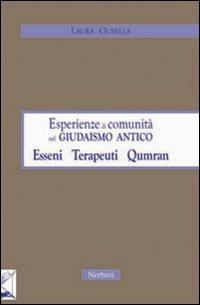 Esperienze di comunità nel giudaismo antico: esseni, terapeuti, Qumran - Laura Gusella - Libro Nerbini 2015 | Libraccio.it