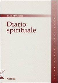 Diario spirituale - Tilde Manzotti - Libro Nerbini 2013, Le frontiere dell'anima | Libraccio.it