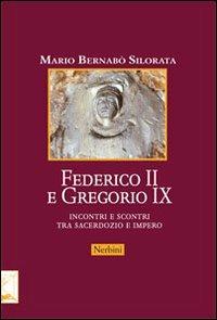 Federico II e Gregorio IX. Incontri e scontri tra sacerdozio e impero - Mario Bernabò Silorata - Libro Nerbini 2013 | Libraccio.it