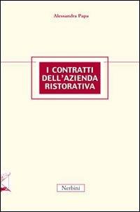 I contratti dell'azienda ristorativa - Alessandra Papa - Libro Nerbini 2012 | Libraccio.it