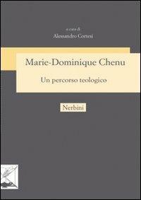 Marie-Dominique Chenu un percorso teologico - Alessandro Cortesi - Libro Nerbini 2012, Le frontiere dell'anima | Libraccio.it
