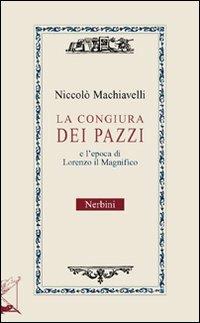 La congiura dei pazzi e l'età di Lorenzo il Magnifico - Niccolò Machiavelli - Libro Nerbini 2013, Scrittori fiorentini | Libraccio.it