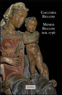 Galleria Bellini. Museo Bellini dal 1756. Ediz. italiana e inglese - Luigi Bellini - Libro Nerbini 2012 | Libraccio.it