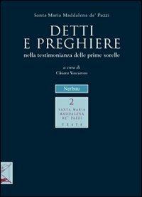 Detti e preghiere. Nella testimonianza delle prime sorelle - Maria Maddalena de'Pazzi (santa) - Libro Nerbini 2013 | Libraccio.it