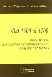 Dal 1300 al 1700. Documenti, riflessioni storiografiche, percorsi tematici.