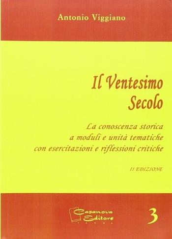 Il ventesimo secolo. La conoscenza storica a moduli e unità tematiche. - Antonio Viggiano - Libro Casanova 2012 | Libraccio.it
