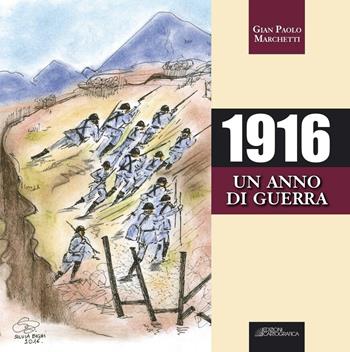 1916 un anno di guerra - Gian Paolo Marchetti - Libro Cartografica 2016 | Libraccio.it