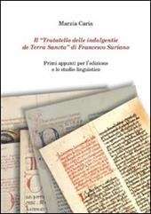 Il «Trattatello delle indulgentie de Terra Sancta» di Francesco Suriano. Primi appunti per l'edizione e lo studio linguistico