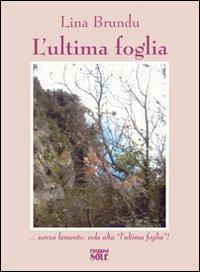L' ultima foglia - Lina Brundu - Libro Edizioni del Sole 2009 | Libraccio.it