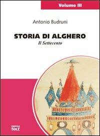 Storia di Alghero. Il Settecento - Antonio Budruni - Libro Edizioni del Sole 2010, Colombrina | Libraccio.it