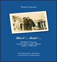 Mari'... Rafe'... Raffaele Viviani. Lettere alla moglie Maria (1929 e 1940-43) - Paola Cantoni - Libro Edizioni del Sole 2010, Scriptorium | Libraccio.it