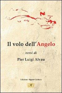 Il volo dell'angelo - P. Luigi Alvau - Libro Edizioni del Sole 2010 | Libraccio.it