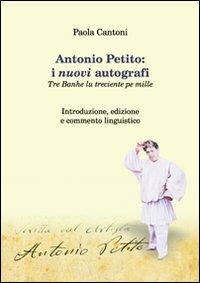 Antonio Petito. I nuovi autografi. Tre banhe lu treciente pe mille - Paola Cantoni - Libro Edizioni del Sole 2010, Scriptorium | Libraccio.it