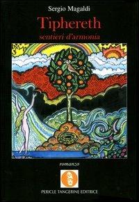 Tiphereth. Sentieri d'armonia - Sergio Magaldi - Libro Pericle Tangerine 2004, Kali Yuga | Libraccio.it
