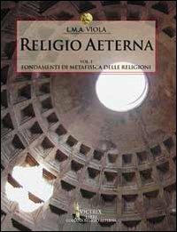 Religio aeterna. Vol. 1: Fondamenti di metafisica delle religioni - L. M. A. Viola - Libro Victrix 2024, Religio Aeterna | Libraccio.it