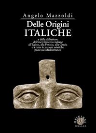 Delle origini italiche e della diffusione dell'incivilimento italiano all'Egitto, alla Fenicia, alla Grecia e a tutte le nazioni asiatiche poste sul Mediterraneo - Angelo Mazzoldi - Libro Victrix 2024, Origines | Libraccio.it