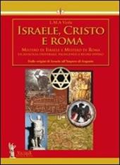 Israele, Cristo e Roma. Mistero di Israele e mistero di Roma. Vol. 1: Dalle origini di Israele all'impero di Augusto.