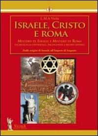 Israele, Cristo e Roma. Mistero di Israele e mistero di Roma. Vol. 1: Dalle origini di Israele all'impero di Augusto - L. M. A. Viola - Libro Victrix 2024, Saturnia regna | Libraccio.it