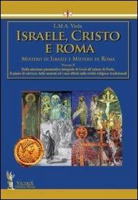 Israele, Cristo e Roma. Mistero di Israele e mistero di Roma. Vol. 2: Dalla missione pneumatica integrale di Gesù all'azione di Paolo.Il piano di salvezza delle nazioni ed i suoi effetti sulle civiltà religiose tradizionali - L. M. A. Viola - Libro Victrix 2024, Saturnia regna | Libraccio.it