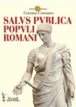 Salus publica populi romani - Cristina Cattaneo - Libro Victrix 2011, Religione romana | Libraccio.it