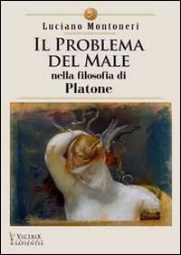 Il problema del male nella filosofia di Platone - Luciano Montoneri - Libro Victrix 2014, Sapientia | Libraccio.it