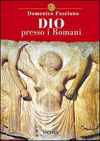 Dio presso i romani - Domenico Fasciano - Libro Victrix 2014 | Libraccio.it