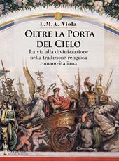 Oltre la porta del cielo. La via alla divinizzazione nella tradizione religiosa romano-italiana