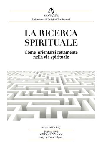 La ricerca spirituale. Come orientarsi rettamente nella via spirituale  - Libro Victrix 2017 | Libraccio.it