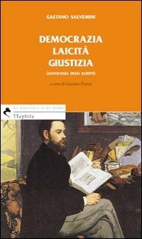 Democrazia laicità giustizia. Antologia degli scritti - Gaetano Salvemini - Libro Mephite 2005, La bibliotheca | Libraccio.it