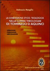 La dimensione etico-teologica nella «Summa Theologiae» di Tommaso d'Aquino. Ispirazione, fondazione, articolazione
