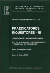 Praedicatores, inquisitores. Vol. 3: I Domenicani e l'Inquisizione romana.
