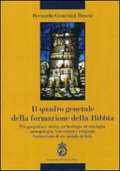 Il quadro generale della formazione della Bibbia. Tra geografia e storia, archeologia ad etnologia, antropologia, letteratura e religione...