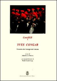 Yves Congar. Preludio alla teologia del laicato  - Libro Angelicum University Press 2014, ConciliOP | Libraccio.it