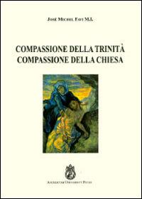 Compassione della Trinità. Compassione della Chiesa - José Michel Favi - Libro Angelicum University Press 2014 | Libraccio.it
