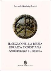 Il segno nella Bibbia ebraica e cristiana. Antropologia e teologia