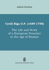 Cyrill Riga (1689-1758). The life and work of a European preacher in the age of reason