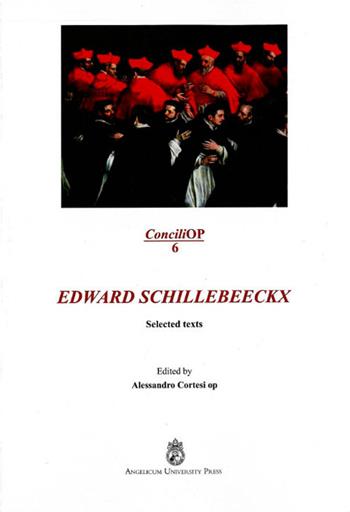 Edward Schillebeeckx. Selected texts  - Libro Angelicum University Press 2015, ConciliOP | Libraccio.it