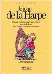 Je joue de la harpe. Méthode pratique pour jeunes enfants à partir de 4 ans. Livre de l'élêve-Guide pour enseignants