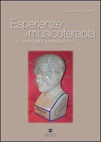 Esperienze di musicoterapia in comunità terapeutiche - Anna Maria Gheltrito - Libro Musica Practica 2009, Saggi e manuali | Libraccio.it