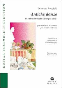 Antiche danze da «Antiche danze e arie per liuto». Ediz. italiana e inglese - Ottorino Respighi - Libro Musica Practica 2012 | Libraccio.it
