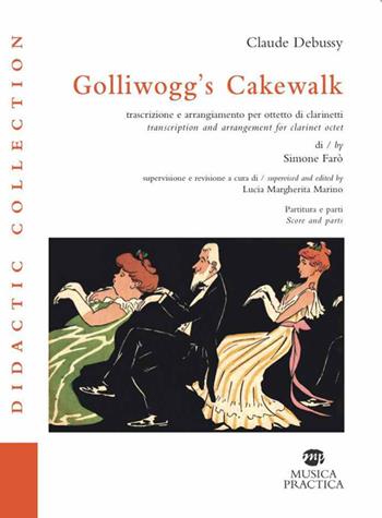 Golliwogg's Cakewalk. Trascrizione e arrangiamento per ottetto di clarinetti. Ediz. italiana e inglese - Claude Debussy - Libro Musica Practica 2017 | Libraccio.it