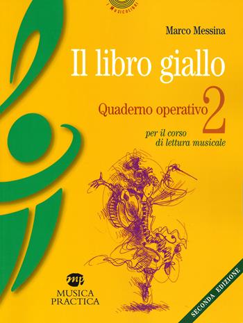 Il libro giallo. Quaderno operativo. Vol. 2: Per il corso di lettura musicale. - Marco Messina - Libro Musica Practica 2019, I musicolibri | Libraccio.it