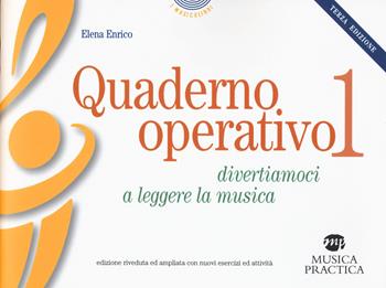Quaderno operativo. Divertiamoci a leggere la musica. Vol. 1 - Elena Enrico - Libro Musica Practica 2019, I musicolibri | Libraccio.it