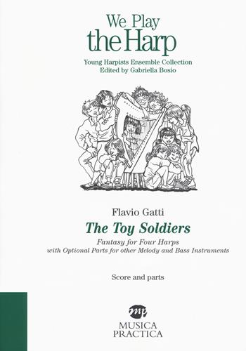 The toy soldier. Fantasy for four harps with optional parts for other melody and bass instruments - Flavio Gatti - Libro Musica Practica 2019, Harp ensemble collection | Libraccio.it