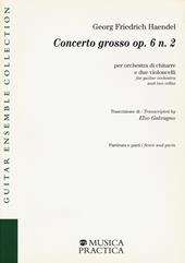 Concerto grosso op. 6 n. 2 per orchestra di chitarre e due violoncelli. Partitura e parti