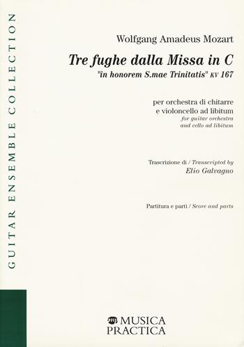 Tre fughe dalla Missa in C «in honorem S.mae Trinitatis» KV 167 per orchestra di chitarre e violoncello ad libitum. Partitura e parti - Wolfgang Amadeus Mozart - Libro Musica Practica 2019, Guitar ensemble collection | Libraccio.it