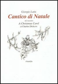 Il Cantico di Natale - Giorgio Latis - Libro Filadelfia Editore 2009, Narrativa | Libraccio.it