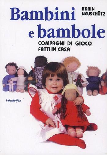 Bambini e bambole - Karin Neuschütz - Libro Filadelfia Editore 2009, Pedagogia | Libraccio.it